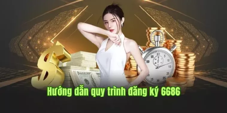 Hướng Dẫn Đăng Ký 6686: Bước Đầu Đến Thế Giới Cá Cược